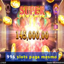 996 slots paga mesmo